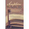 Scripture Subjects: Including an Extensive Listing of Authenticating Verses