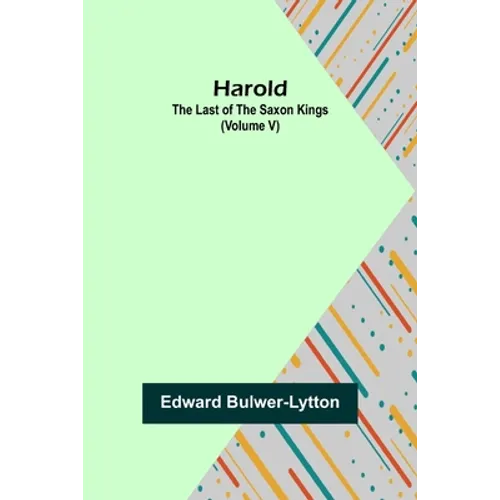 Harold: the Last of the Saxon Kings (Volume V)
