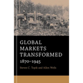 Global Markets Transformed: 1870-1945