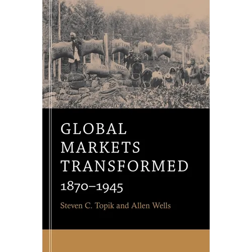 Global Markets Transformed: 1870-1945