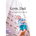 Love Dad: 47 Devotionals on Character for the Entire Family