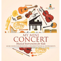 My Mini Concert - Musical Instruments for Kids - Music Book for Beginners Children's Musical Instruments