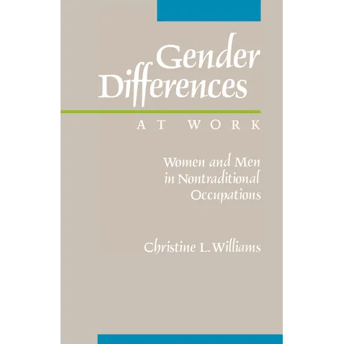 Gender Differences at Work: Women and Men in Non-Traditional Occupations