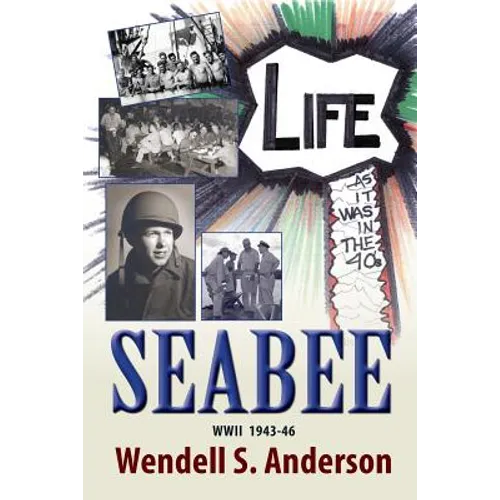 Seabee, Life as It Was in the 40's WWII 1943 -46