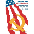 American Anti-Communism: Combating the Enemy Within, 1830-1970