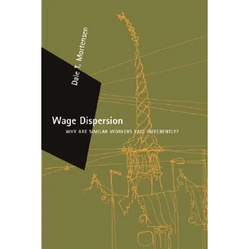 Wage Dispersion: Why Are Similar Workers Paid Differently?