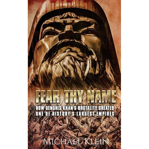 Fear Thy Name: How Genghis Khan's Brutality Created one of History's Largest empires