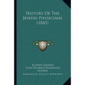 History Of The Jewish Physicians (1845)