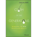 Clash of the Generations: Managing the New Workplace Reality