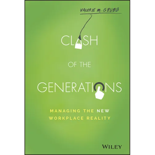 Clash of the Generations: Managing the New Workplace Reality