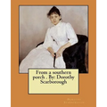 From a southern porch . By: Dorothy Scarborough