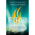 Fire!: Preparing for the Next Great Holy Spirit Outpouring
