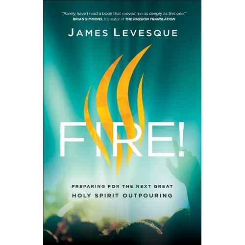 Fire!: Preparing for the Next Great Holy Spirit Outpouring