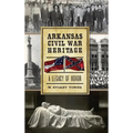 Arkansas Civil War Heritage: A Legacy of Honor