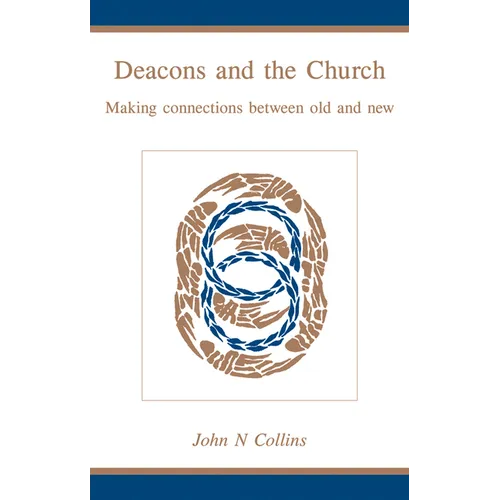 Deacons and the Church: Making Connections Between Old and New