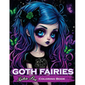 Goth Fairies: Experience a Darkly Enchanting World of Gothic Fantasy in an Intricate Coloring Book