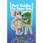 Math Riddles for Smart Kids: 400+ Math Riddles and Brain Teasers Your Whole Family Will Love - Paperback