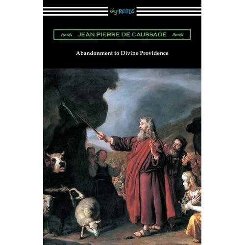 Abandonment to Divine Providence: (Translated by E. J. Strickland with an Introduction by Dom Arnold)