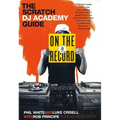 On the Record: The Scratch DJ Academy Guide
