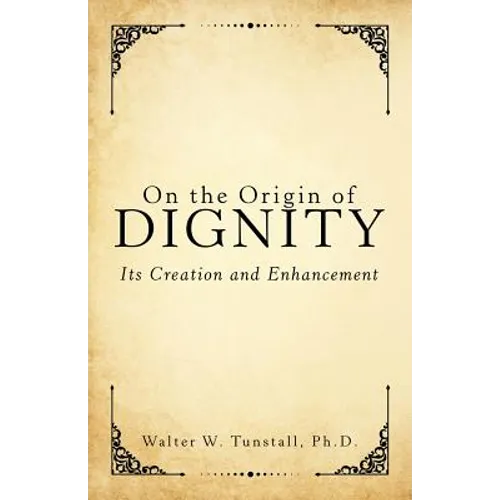 On the Origin of Dignity: Its Creation and Enhancement