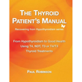 The Thyroid Patient's Manual: From Hypothyroidism to Good Health
