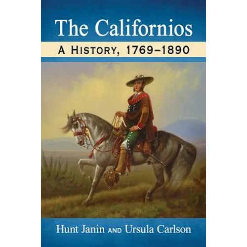 The Californios: A History, 1769-1890