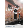 When Nowhere Is Home: An Adoption Story