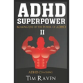 ADHD Superpower II: Making Use of the Power of ADHD