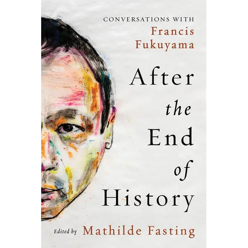 After the End of History: Conversations with Francis Fukuyama