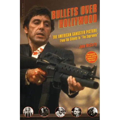 Bullets Over Hollywood: The American Gangster Picture from the Silents to "The Sopranos"