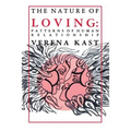 Nature of Loving: Patterns of Human Relationship
