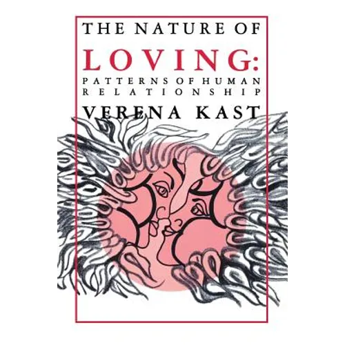 Nature of Loving: Patterns of Human Relationship