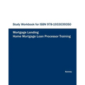 STUDY WORKBOOK FOR ISBN 978-1933039350 Home Mortgage Loan Processor Training