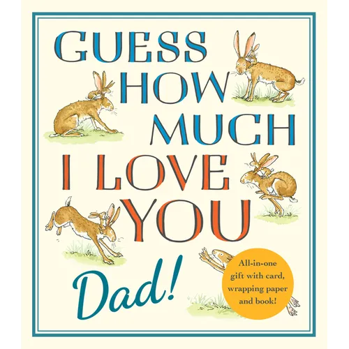 Guess How Much I Love You, Dad!: Fathers Day Gift Edition