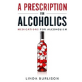 A Prescription for Alcoholics - Medications for Alcoholism