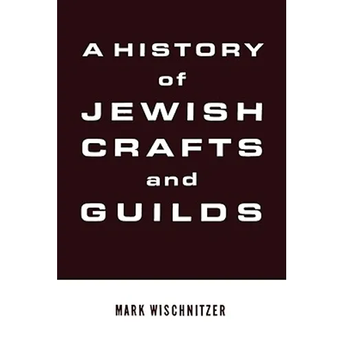 A History of Jewish Crafts and Guilds