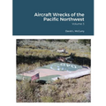 Aircraft Wrecks of the Pacific Northwest