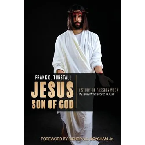 Jesus Son of God, A Study of Passion Week