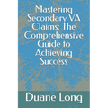 Mastering Secondary VA Claims: The Comprehensive Guide to Achieving Success