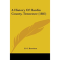 A History Of Hardin County, Tennessee (1885)