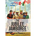The Jubilee Jamboree: A Personal Boy Scouting Memoir