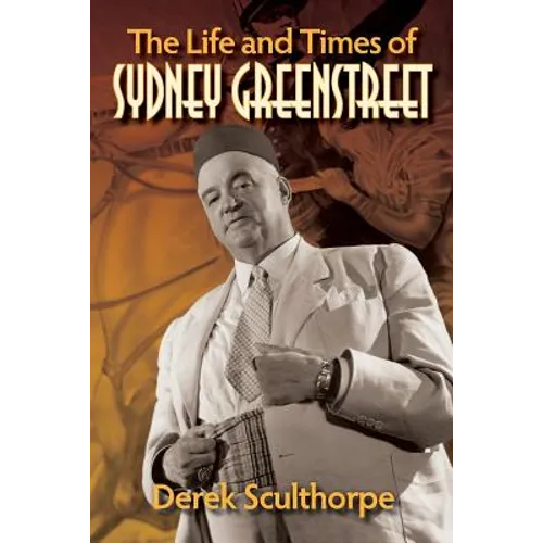 The Life and Times of Sydney Greenstreet