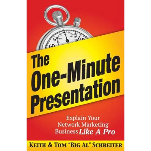 The One-Minute Presentation: Explain Your Network Marketing Business Like A Pro