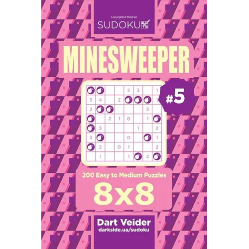 Sudoku Minesweeper - 200 Easy to Medium Puzzles 8x8 (Volume 5)