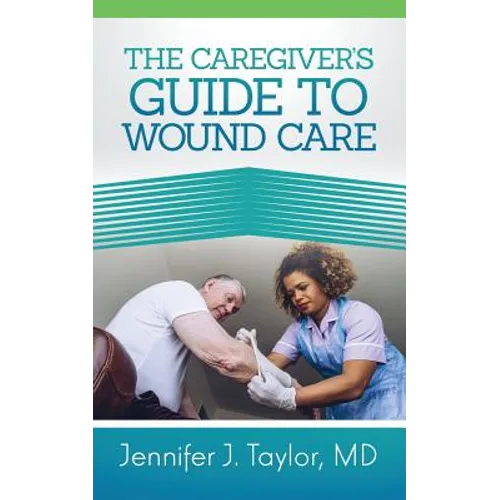 A Caregiver's Guide to Wound Care
