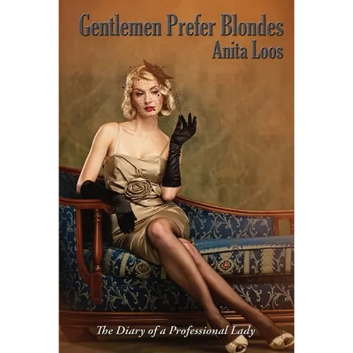 Gentlemen Prefer Blondes: The Diary of a Professional Lady