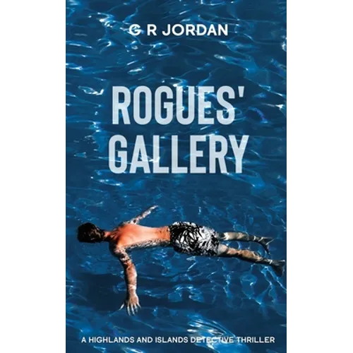 Rogues' Gallery: A Highlands and Islands Detective Thriller