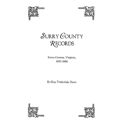 Surry County Records. Surry County, Virginia, 1652-1684