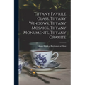 Tiffany Favrile Glass, Tiffany Windows, Tiffany Mosaics, Tiffany Monuments, Tiffany Granite