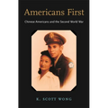 Americans First: Chinese Americans and the Second World War